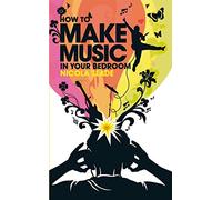 How to Make Music in Your Bedroom