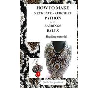 How to make necklace - kerchief Pyton beading tutorial: Step by step to create your own unique piece of jewelry