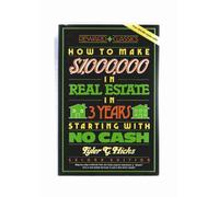 How to Make One Million Dollars in Real Estate in Three Years Starting with No Cash