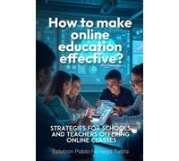 How to Make Online Education Effective?: Strategies for schools and teachers offering online classes