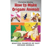 How to Make Origami Animals: Beautiful Examples Of Easy Origami Animals