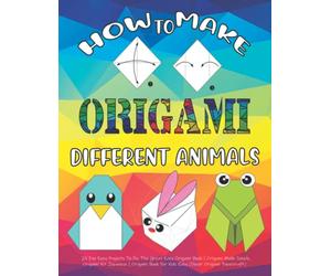 How To Make Origami: Different Animals | 25 Fun Easy Projects To Do, The Great Easy Origami Book | Origami Made Simple, Origami Kit Japanese | Origami Book For Kids Easy (Dover Origami Papercraft)