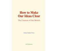 How to Make Our Ideas Clear: The Fixation of Our Beliefs