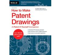 How to Make Patent Drawings: A Patent It Yourself Companion (HOW TO MAKE PATENT DRAWINGS YOURSELF)