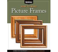 How to Make Picture Frames: 12 Simple to Stylish Projects from the Experts at American Woodworker (Fox Chapel Publishing) Matting, Mounting, Router ... at American Woodworker (American Woodworker)