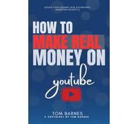 How to Make REAL Money On YouTube:: “Start Monetizing Your Channel as a Video Creator With AdSense, Affiliate Marketing, and Brand Deals” [Grow Your Channel With Algorithmic Marketing Secrets.]