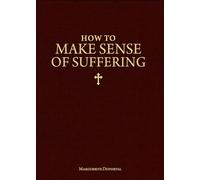 How to Make Sense of Suffering
