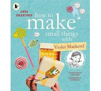 How to Make Small Things with Violet Mackerel
