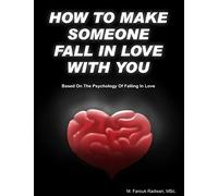 How to make someone fall in love with you: (Based on The psychology of falling in love)