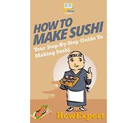 How To Make Sushi: Your Step-By-Step Guide To Making Sushi
