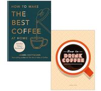 How to make the best coffee at home By James Hoffmann & How To Drink Coffee By Sarah Ford 2 Books Collection Set