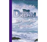 How to Make the Dream God Gave You Come True