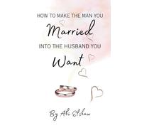 How to make the man you married into the husband you want!