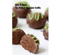 How To Make The Perfect Chocolate Truffle Notebook: Notebook|Journal| Diary/ Lined - Size 6x9 Inches 100 Pages