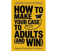 How to Make Your Case to Adults and Win: A Teenager’s Guide to Calm Persuasion, Emotional Intelligence and Confident Communication with Parents, ... Figures (GCSE Science Puzzle Book Series)