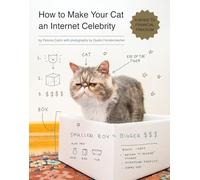 How to Make Your Cat an Internet Celebrity: A Guide to Financial Freedom: 1