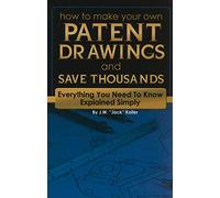 How to Make Your Own Patent Drawings and Save Thousands Everything You Need to Know Explained Simply