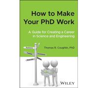 How to Make Your PhD Work: A Guide for Creating a Career in Science and Engineering