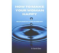 HOW TO MAKE YOUR WOMAN HAPPY: Four key Applaudable Method To Make Your Woman Happy