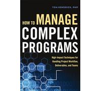 How to Manage Complex Programs – High-Impact Techniques for Project Workflow, Deliverables & Teams