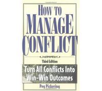 How to Manage Conflict: Turn All Conflicts into Win-Win Outcomes
