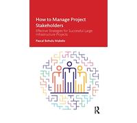 How to Manage Project Stakeholders – Effective Strategies for Large Infrastructure Projects