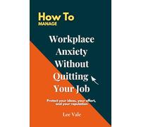 How to Manage Workplace Anxiety Without Quitting Your Job: Practical emotional tools for surviving stress-heavy work environments (The Office Drama)