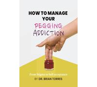 How To Manage Your Pegging Addiction From Stigma to Self-acceptance: Funny Inappropriate Novelty Notebook Disguised As A Real Paperback | Adult ... Prank Gag Gift for Him, Men, Husband, Friends