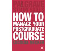How to Manage your Postgraduate Course: 81 (Macmillan Study Skills)