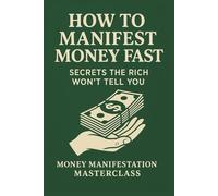 How to Manifest Money Fast: Secrets the Rich Won’t Tell You | Money Manifestation Masterclass