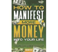 How to Manifest More Money Into Your Life: Personal Development Collection #3