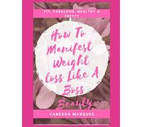 How To Manifest Weightloss Like A Boss Beauty