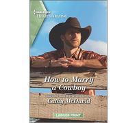 How to Marry a Cowboy (Harlequin Heartwarming, 371)