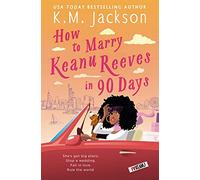 How to Marry Keanu Reeves in 90 Days