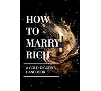 How To Marry Rich Journal for Young Women - A Funny Notebook Gag Gift, Gift for Sisters Birthday or Teen Girls, Sarcastic Presents for Secret Pal, ... Notebooks for Note Taking, Fancy Notebook