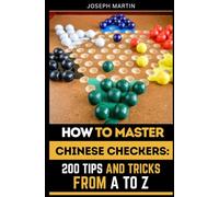 How to Master Chinese Checkers: 200 Tips and Tricks from A to Z
