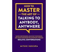 How to Master the Art of Talking to Anybody, Anywhere