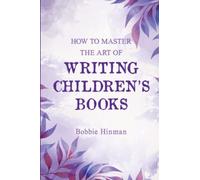 How to Master the Art of Writing Children's Books