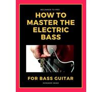 How to Master the Electric Bass