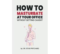 How To Masturbate At Your Office: Funny Inappropriate Novelty Notebook Disguised As A Real Paperback | Adult Naughty Joke Prank Gag Gift for Him or Her, Men or Women.