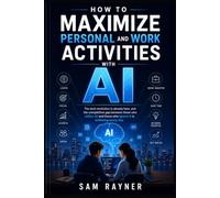 How to Maximize Personal and Work Activities with AI: The tech revolution is already here, and the competitive gap between those who utilize AI and those who ignore it is widening every day.
