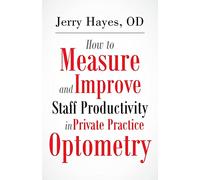 How to Measure and Improve Staff Productivity in Private Practice Optometry