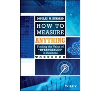 How to Measure Anything Workbook : Finding the Value of Intangibles in Business