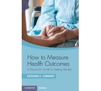 How to Measure Health Outcomes : A Hands-On Guide to Getting Started