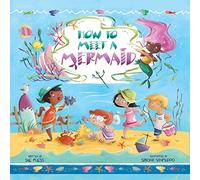 How to Meet a Mermaid: 5 (Magical Creatures and Crafts)