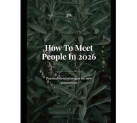 How to Meet People in 2026: Practical Social Strategies for New Connections in a Digital World