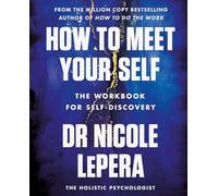 How to Meet Your Self: the million-copy bestselling author (Nicole LePera)