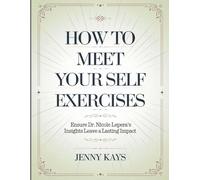 How to Meet Yourself Exercises: Ensure Dr. Nicole Lepera's Insights Leave a Lasting Impact
