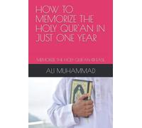 HOW TO MEMORIZE THE HOLY QUR'AN IN JUST ONE YEAR: MEMORIZE THE HOLY QUR'AN @ EASE