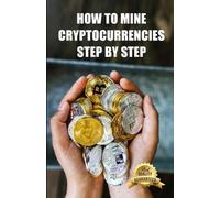 How to mine cryptocurrencies step by step